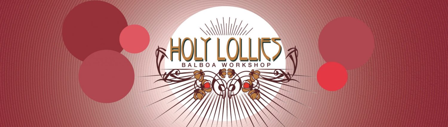 HOLY LOLLIES – Balboa Workshop